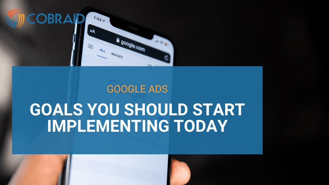 6 Google Ads goals you should start implementing today