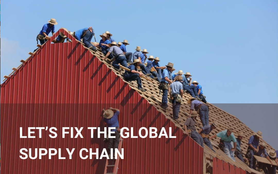 LET’S FIX THE GLOBAL SUPPLY CHAIN